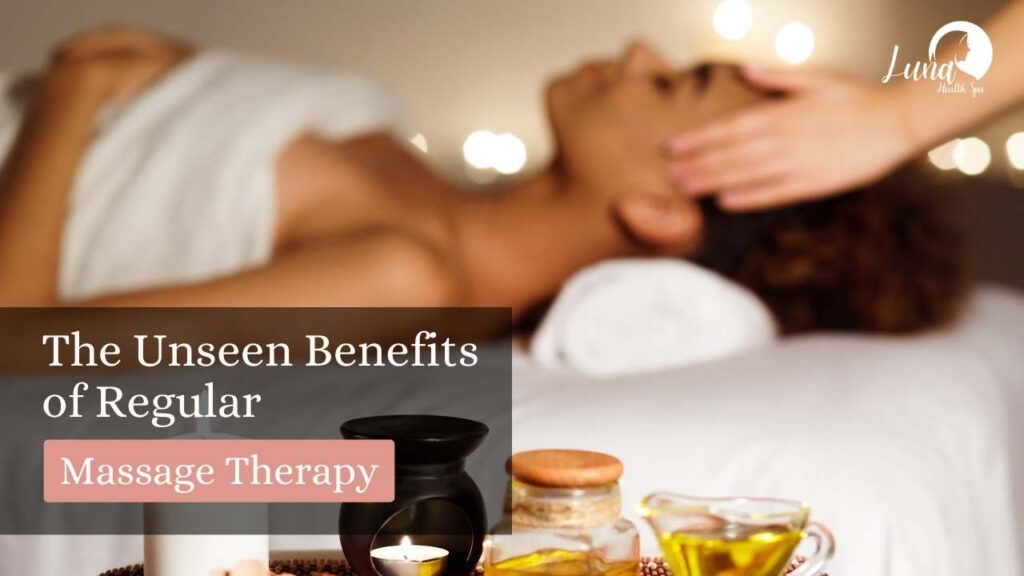 The Unseen Benefits of Regular Massage Therapy: A Deep Dive into Holistic Wellness